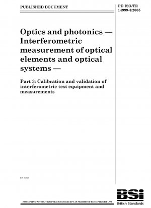 Optics and photonics. Interferometric measurement of optical elements and optical systems. Calibration and validation of interferometric test equipment and measurements