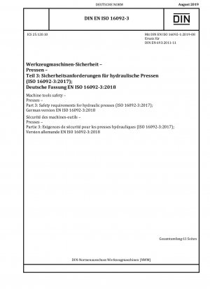 Machine tools safety - Presses - Part 3: Safety requirements for hydraulic presses (ISO 16092-3:2017); German version EN ISO 16092-3:2018 / Note: Applies in conjunction with DIN EN ISO 16092-1 (2019-08).