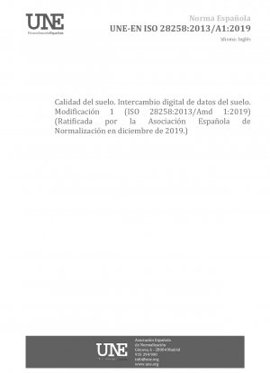 Soil quality - Digital exchange of soil-related data - Amendment 1 (ISO 28258:2013/Amd 1:2019) (Endorsed by Asociación Española de Normalización in December of 2019.)