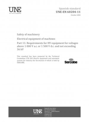 Safety of machinery - Electrical equipment of machines -- Part 11: Requirements for HV equipment for voltages above 1 000 V a.c. or 1 500 V d.c. and not exceeding 36 kV.