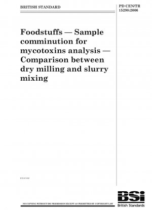 Foodstuffs - Sample comminution for mycotoxins analysis - Comparison between dry milling and slurry mixing
