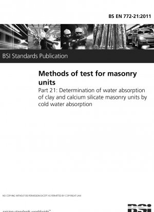 Methods of test for masonry units. Determination of water absorption of clay and calcium silicate masonry units by cold water absorption