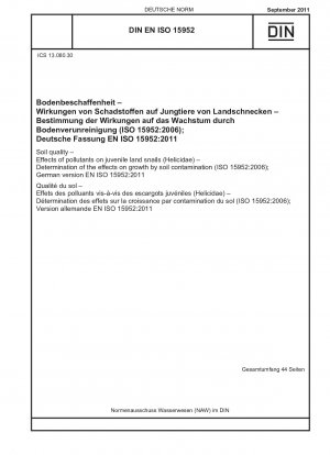 Soil quality - Effects of pollutants on juvenile land snails (Helicidae) - Determination of the effects on growth by soil contamination (ISO 15952:2006); German version EN ISO 15952:2011