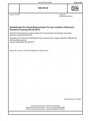 Gas-fired instantaneous water heaters for the production of domestic hot water; German version EN 26:2015