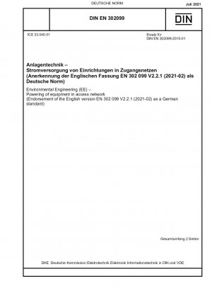 Environmental Engineering (EE) - Powering of equipment in access network (Endorsement of the English version EN 302 099 V2.2.1 (2021-02) as a German standard)