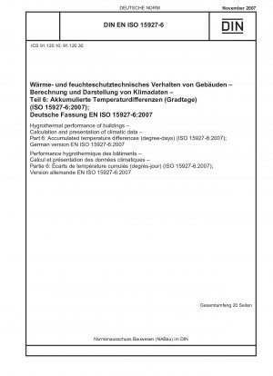 Hygrothermal performance of buildings - Calculation and presentation of climatic data - Part 6: Accumulated temperature differences (degree-days) (ISO 15927-6:2007); German version EN ISO 15927-6:2007