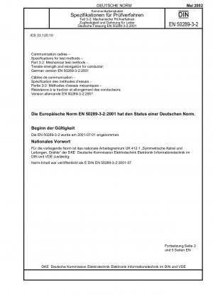 Communication cables - Specifications for test methods - Part 3-2: Mechanical test methods; Tensile strength and elongation for conductor; German version EN 50289-3-2:2001 / Note: Applies in conjunction with DIN EN 50289-3-1 (2002-05).
