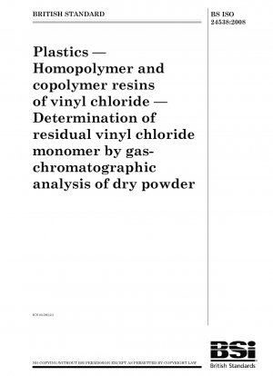 Plastics - Homopolymer and copolymer resins of vinyl chloride - Determination of residual vinyl chloride monomer by gas-chromatographic analysis of dry powder