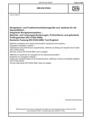 Maritime navigation and radiocommunication equipment and systems - Integrated navigation systems - Operational and performance requirements, methods of testing and required test results (IEC 61924:2006); German version EN 61924:2006, text in English / ...