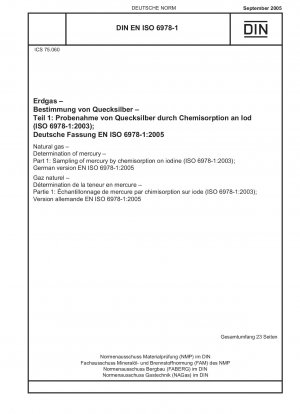 Natural gas - Determination of mercury - Part 1: Sampling of mercury by chemisorption on iodine (ISO 6978-1:2003); German version EN ISO 6978-1:2005