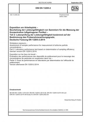 Workplace exposure - Assessment of sampler performance for measurement of airborne particle concentrations - Part 2: Laboratory performance test based on determination of sampling efficiency; German version EN 13205-2:2014