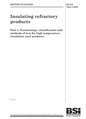 Insulating refractory products - Terminology, classification and methods of test for high temperature insulation wool products