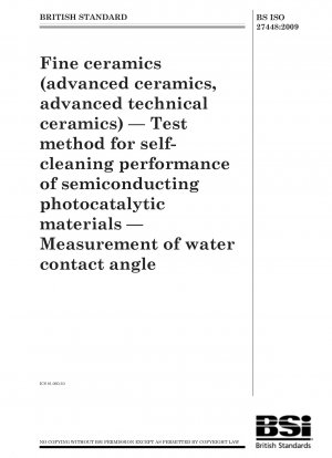 Fine ceramics (advanced ceramics, advanced technical ceramics) - Test method for self-cleaning performance of semiconducting photocatalytic materials - Measurement of water contact angle