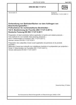 Preparation of steel substrates before application of paints and related products - Test methods for non-metallic blast-cleaning abrasives - Part 5: Determination of moisture (ISO 11127-5:2011); German version EN ISO 11127-5:2011