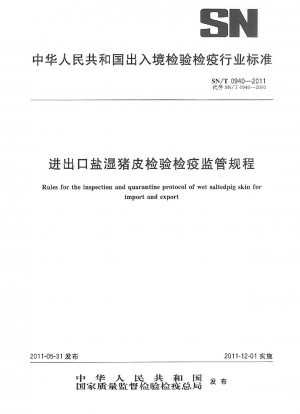 Rules for the inspection and quarantine protocol of wet saltedpig skin for import and export 