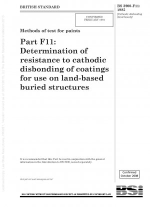 [ Cathodic disbonding (land - based)] Methods of test for paints Part F11 : Determination of resistance to cathodic disbonding of coatings for use on land - based buried structures