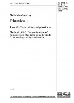 Methods of testing Plastics — Part 10 : Glass reinforced plastics — Method 1008C : Determination of compressive strength on rods made from roving - reinforced resins