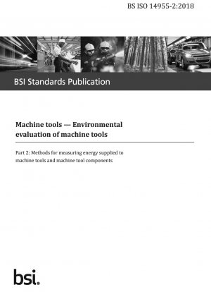 Machine tools. Environmental evaluation of machine tools - Methods for measuring energy supplied to machine tools and machine tool components