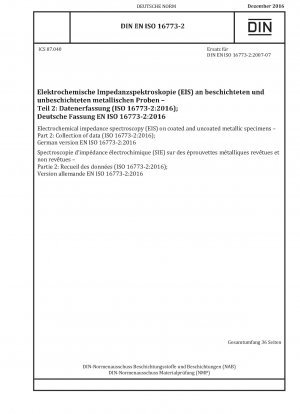 Electrochemical impedance spectroscopy (EIS) on coated and uncoated metallic specimens - Part 2: Collection of data (ISO 16773-2:2016); German version EN ISO 16773-2:2016