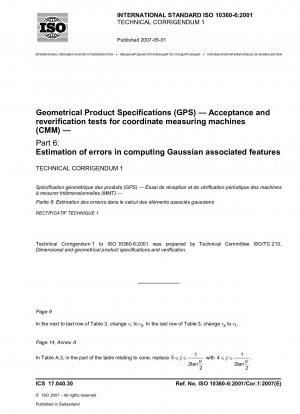 Geometrical Product Specifications (GPS) - Acceptance and reverification tests for coordinate measuring machines (CMM) - Part 6: Estimation of errors in computing Gaussian associated features; Technical Corrigendum 1