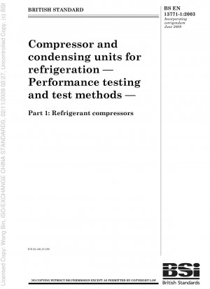 Compressor and condensing units for refrigeration - Performance testing and test methods - Part 1:Refrigerant compressors