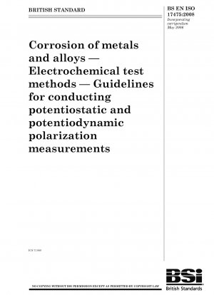Corrosion of metals and alloys - Electrochemical test methods - Guidelines for conducting potentiostatic and potentiodynamic polarization measurements