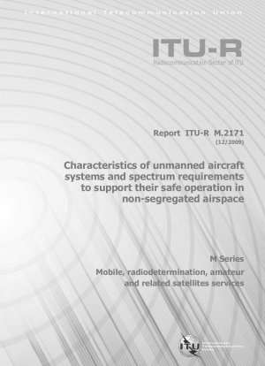 Characteristics of unmanned aircraft systems and spectrum requirements to support their safe operation in non-segregated airspace