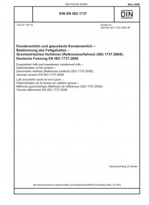 Evaporated milk and sweetened condensed milk - Determination of fat content - Gravimetric method (Reference method) (ISO 1737:2008); German version EN ISO 1737:2008
