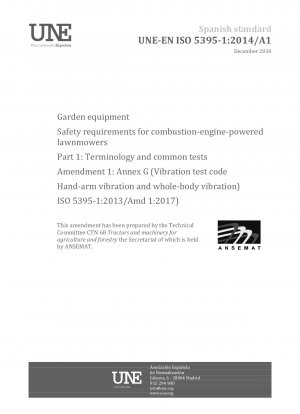 Garden equipment - Safety requirements for combustion-engine-powered lawnmowers - Part 1: Terminology and common tests - Amendment 1: Annex G (Vibration test code - Hand-arm vibration and whole-body vibration) (ISO 5395-1:2013/Amd 1:2017)