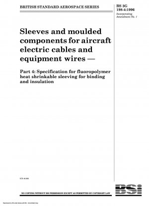 Sleeves and moulded components for aircraft electric cables and equipment wires — Part 4 : Specification for fluoropolymer heat shrinkable sleeving for binding and insulation