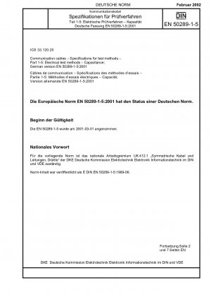 Communication cables - Specifications for test methods - Part 1-5: Electrical test methods; Capacitance; German version EN 50289-1-5:2001 / Note: Applies in conjunction with DIN EN 50289-1-1 (2002-02).