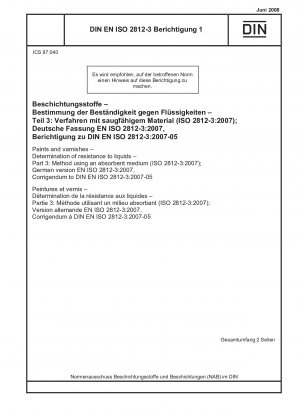 Paints and varnishes - Determination of resistance to liquids - Part 3: Method using an absorbent medium (ISO 2812-3:2007); German version EN ISO 2812-3:2007, Corrigendum to DIN EN ISO 2812-3:2007-05