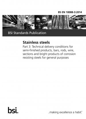 Stainless steels. Technical delivery conditions for semi-finished products, bars, rods, wire, sections and bright products of corrosion resisting steels for general purposes