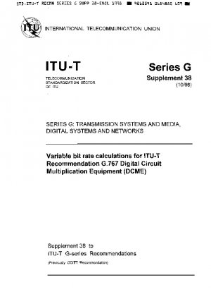 Variable Bit Rate Calculations for ITU-T Recommendation G.767 Digital Circuit Multiplication Equipment (DCME) - Series G: Transmission Systems and Media Digital Systems and Networks Study Group 15; 10 pp