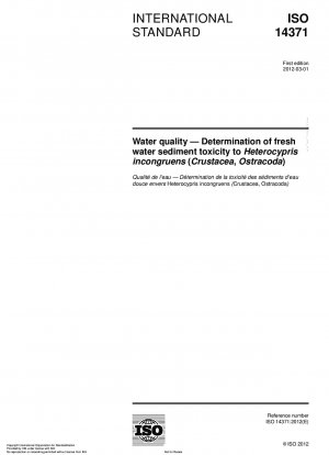 Water quality - Determination of fresh water sediment toxicity to Heterocypris incongruens (Crustacea, Ostracoda)