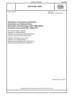 Non-active surgical implants - Implants for osteosynthesis - Particular requirements (ISO 14602:2010); German version EN ISO 14602:2011