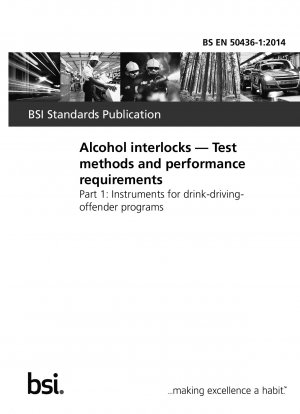 Alcohol interlocks. Test methods and performance requirements. Instruments for drink-driving-offender programs