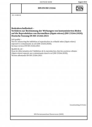 Soil quality - Test for measuring the inhibition of reproduction in oribatid mites (Oppia nitens) exposed to contaminants in soil (ISO 23266:2020); German version EN ISO 23266:2021