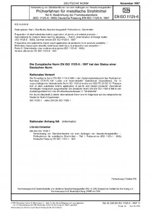 Preparation of steel substrates before application of paints and related products - Test methods for metallic blast-cleaning abrasives - Part 6: Determination of foreign matter (ISO 11125-6:1993); German version EN ISO 11125-6:1997