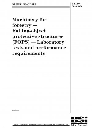 Machinery for forestry - Falling-object protective structures (FOPS) - Laboratory tests and performance requirements