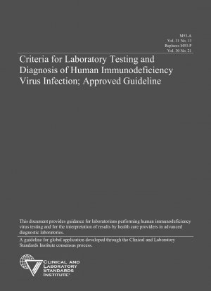 Criteria for Laboratory Testing and Diagnosis of Human Immunodeficiency Virus Infection; Approved Guideline