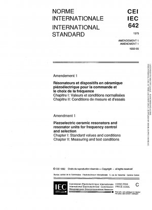 Amendment 1 - Piezoelectric ceramic resonators and resonator units for frequency control and selection - Chapter I: Standard values and conditions - Chapter II: Measuring and test conditions