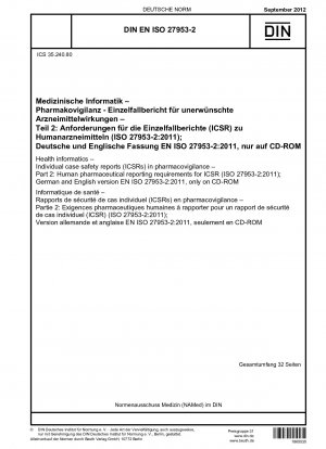 Health informatics - Individual case safety reports (ICSRs) in pharmacovigilance - Part 2: Human pharmaceutical reporting requirements for ICSR (ISO 27953-2:2011); German and English version EN ISO 27953-2:2011, only on CD-ROM