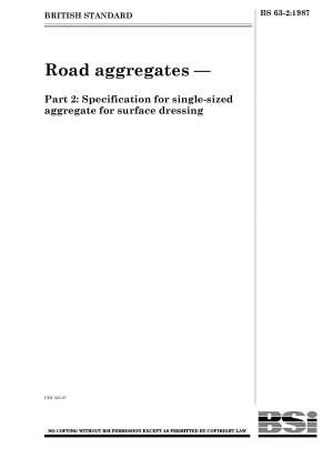 Road aggregates — Part 2 : Specification for single - sized aggregate for surface dressing