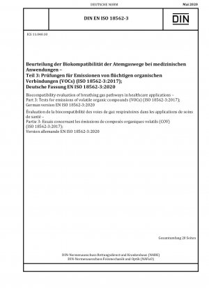 Biocompatibility evaluation of breathing gas pathways in healthcare applications - Part 3: Tests for emissions of volatile organic compounds (VOCs) (ISO 18562-3:2017); German version EN ISO 18562-3:2020 / Note: To be replaced by DIN EN ISO 18562-3 (202...