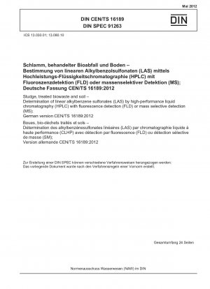 Sludge, treated biowaste and soil - Determination of linear alkylbenzene sulfonates (LAS) by high-performance liquid chromatography (HPLC) with fluorescence detection (FLD) or mass selective detection (MS); German version CEN/TS 16189:2012