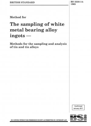 Method for The sampling ofwhite metal bearing alloy ingots — Methods for the sampling and analysis oftin and tin alloys