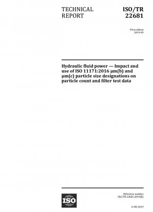 Hydraulic fluid power — Impact and use of ISO 11171:2016 μm(b) and μm(c) particle size designations on particle count and filter test data