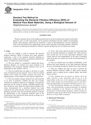 Standard Test Method for Evaluating the Bacterial Filtration Efficiency (BFE) of Medical Face Mask Materials, Using a Biological Aerosol of <emph type="ital" >Staphylococcus aureus</emph>