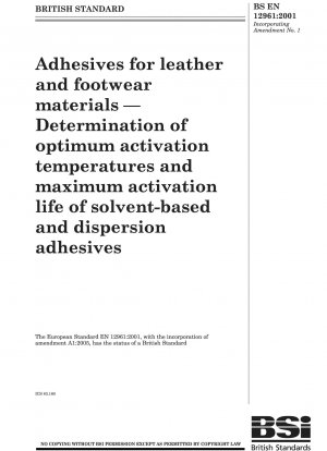 Adhesives for leather and footwear materials - Determination of optimum activation temperatures and maximum activation life of solvent-based and dispersion adhesives